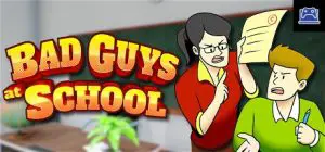 Bad Guys at School 