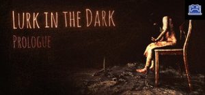 Lurk in the Dark : Prologue 