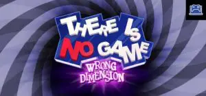 There is no game : Wrong dimension 